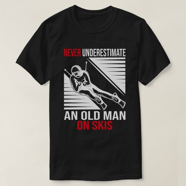 Never Underestimate An Old Man On Skis Funny Skier T Shirt (Design framsida)