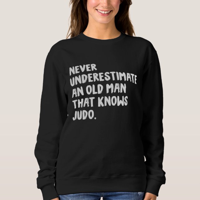 Never Underestimate An Old Man That Knows Judo T Shirt (Framsida)