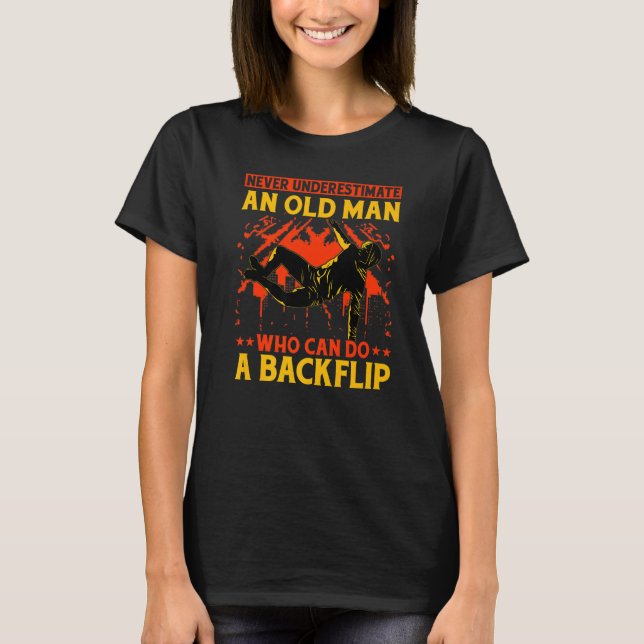 Never underestimate an old man who can do a backfl t shirt (Framsida)