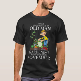 Never Underestimate An Old Man Who Loves Gardening T Shirt