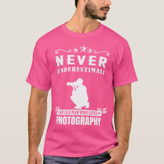 Never Underestimate An Old Man Who Photography T Shirt