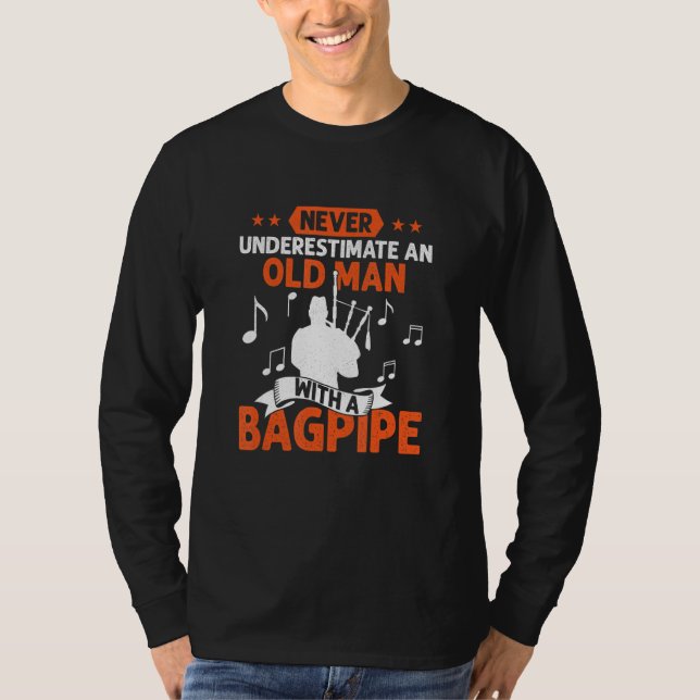 Never Underestimate An Old Man With A Bagpipe Bagp T Shirt (Framsida)