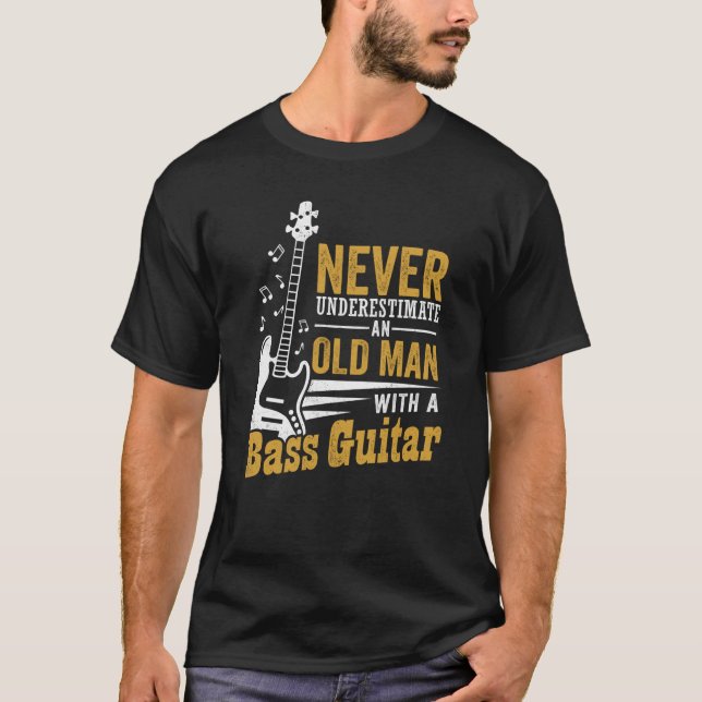 Never Underestimate An Old Man With A Bass Guitar T Shirt (Framsida)