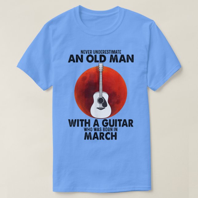 Never Underestimate An Old Man With A Guitar March T Shirt (Design framsida)