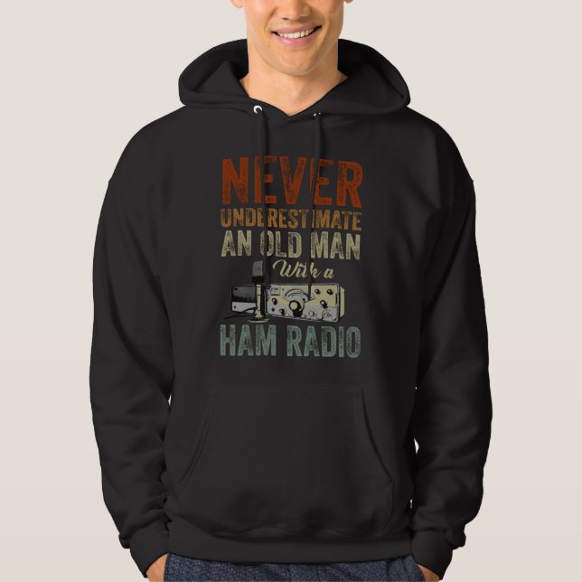 Never Underestimate An Old Man With A Ham Radio  1 Hoodie (Framsida)