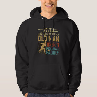 Never Underestimate An Old Man With A Pickleball P Hoodie