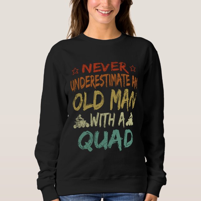 Never Underestimate An Old Man With A Quad Father' T Shirt (Framsida)