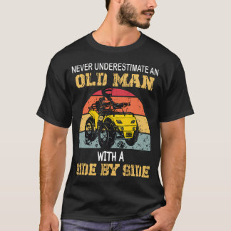 Never Underestimate An Old Man With A Side By Side T Shirt