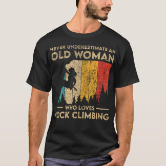 Never Underestimate An Old Woman Rock Climbing Bou T Shirt