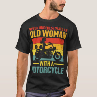 Never Underestimate An Old Woman With A Motorcycle T Shirt