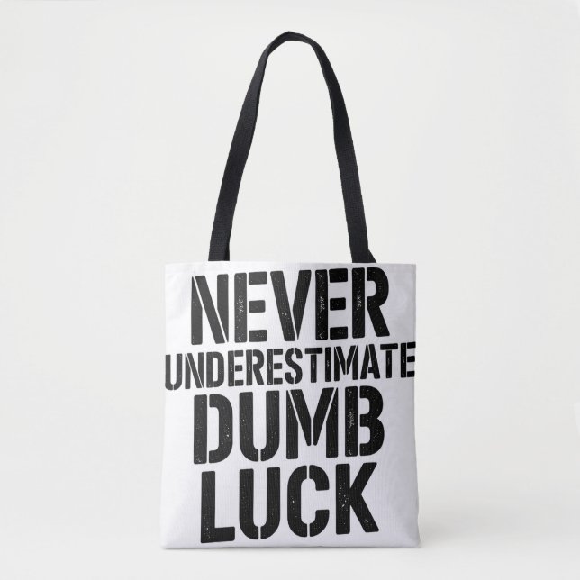 "Never Underestimate Dumb Luck" Saying Tygkasse (Framsida)