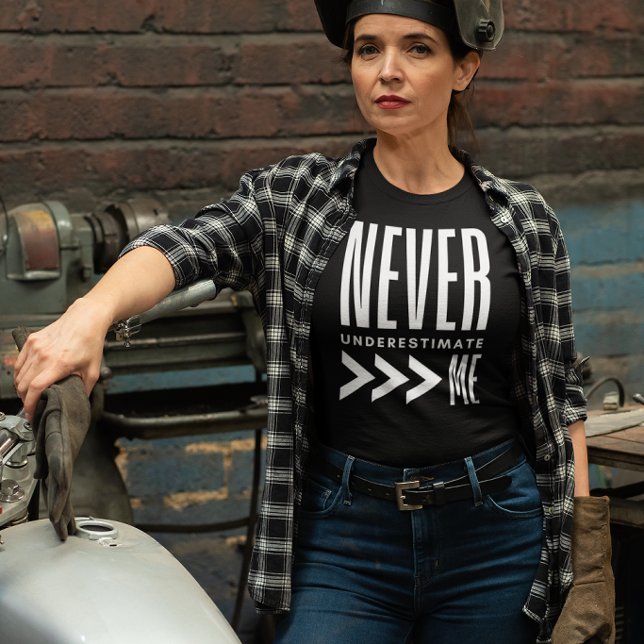 Never Underestimate Me Tee (Skapare uppladdad)