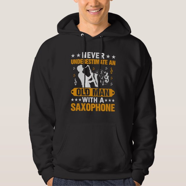 Never Underestimate Old Man Saxophone Player Music Hoodie (Framsida)