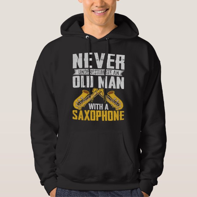 Never Underestimate Old Man Saxophone Player Music Hoodie (Framsida)