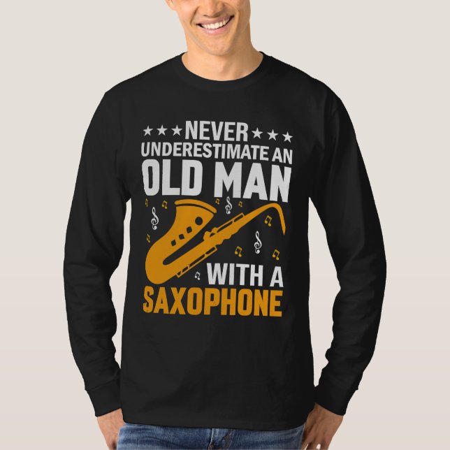 Never Underestimate Old Man Saxophone Player Music T Shirt (Framsida)