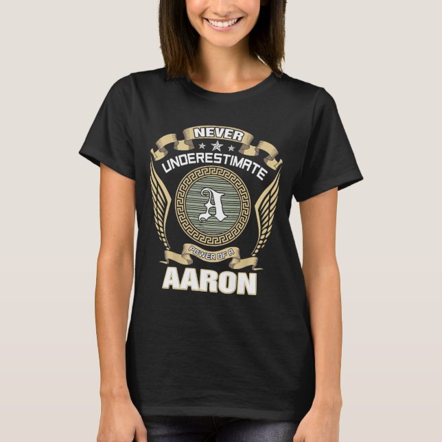 NEVER_UNDERESTIMATE_POWER_OF_A_AARON T SHIRT (Framsida)