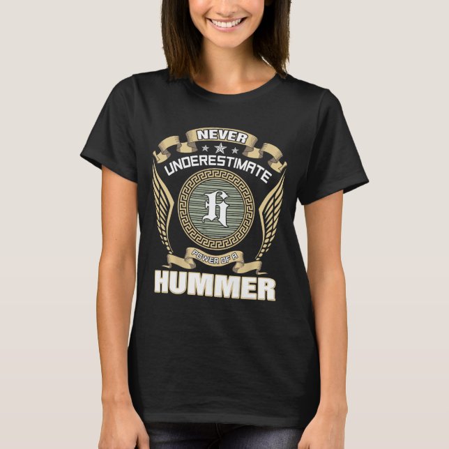 NEVER_UNDERESTIMATE_POWER_OF_A_HUMMER T SHIRT (Framsida)