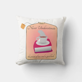 Never Underestimate Power of Tea and a Good Book Kudde