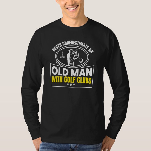 Never Underestimate The Old Guy Golf Player Graphi T Shirt (Framsida)