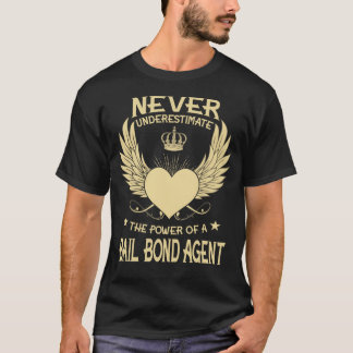 Never Underestimate The Power Of A/An Bail Bond Ag T Shirt