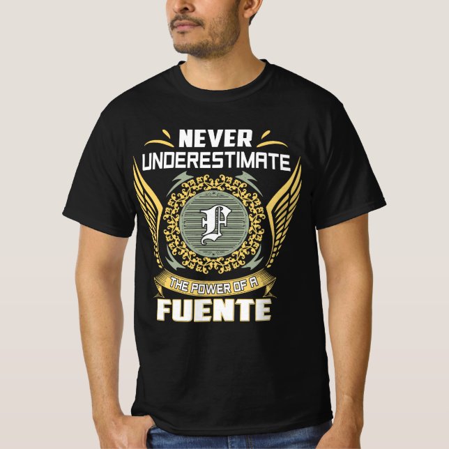 Never Underestimate The Power Of A Fuente T Shirt (Framsida)