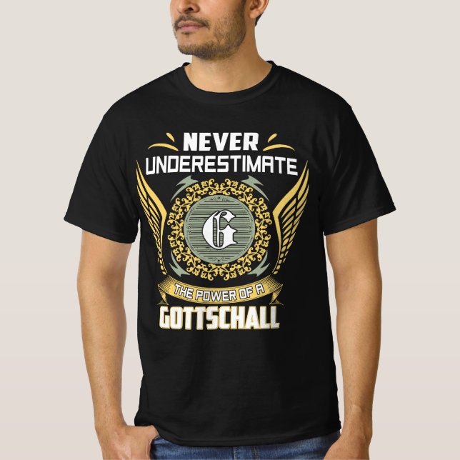 Never Underestimate The Power Of A Gottschall T Shirt (Framsida)