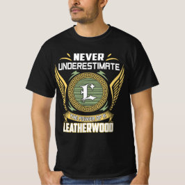 Never Underestimate The Power Of A Leatherwood T Shirt