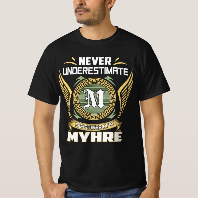 Never Underestimate The Power Of A Myhre T Shirt (Framsida)