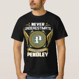 Never Underestimate The Power Of A Pendley T Shirt