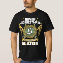 Never Underestimate The Power Of A Slaton T Shirt