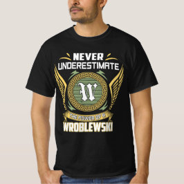 Never Underestimate The Power Of A Wroblewski T Shirt