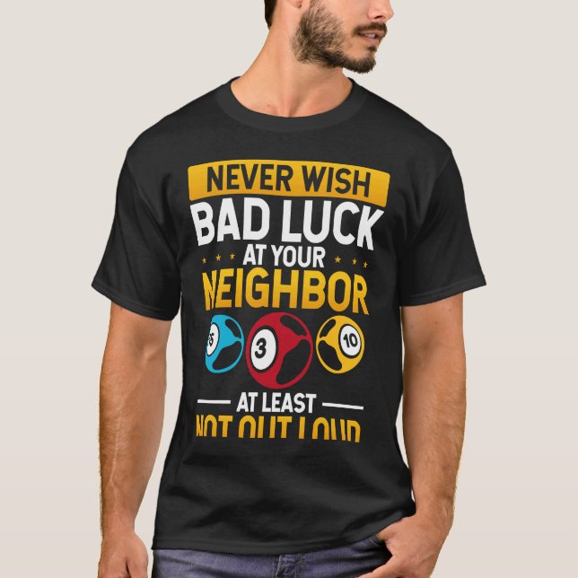 Never Wish Bad Luck On Your Neighbor Backprint T Shirt (Framsida)