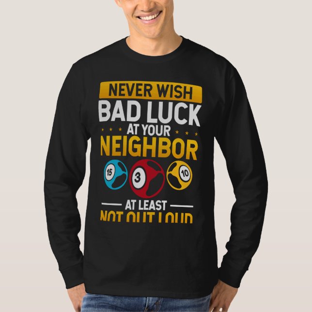 Never Wish Bad Luck On Your Neighbor Backprint T Shirt (Framsida)
