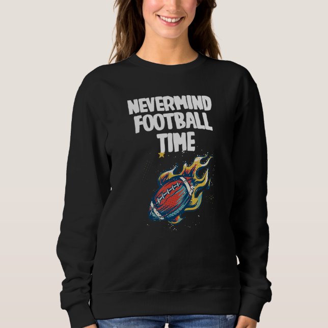 Nevermind its Football Time with cool Football T Shirt (Framsida)