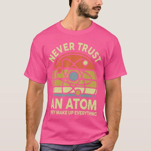 Neverrust an Atom Funny Physics Jokes Scienceeache T Shirt (Framsida)