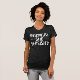 Nevertheless She Persisted Tee