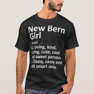 NEW BERN GIRL NC NORTH CAROLINA FUNny City Home Ro T Shirt