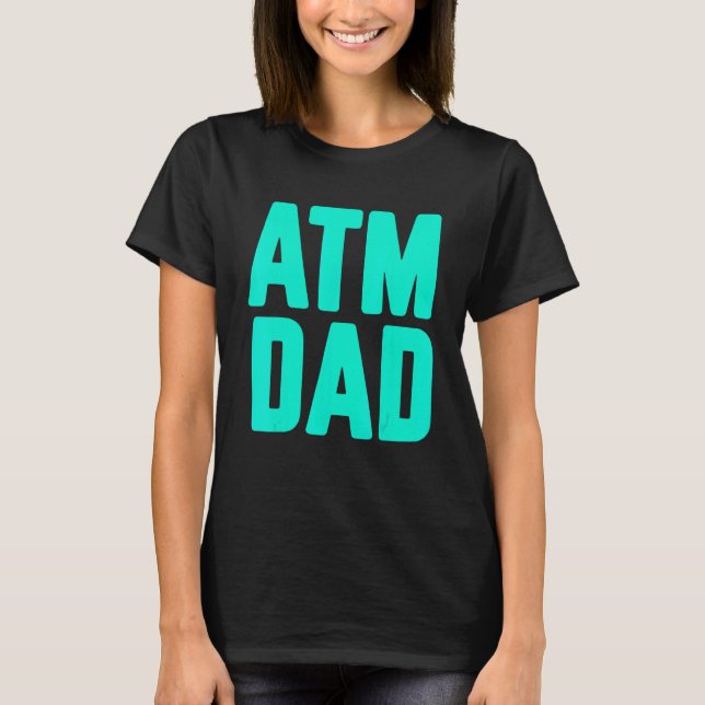 New First Time Daddy to Be ATM Dad 1 T Shirt (Framsida)