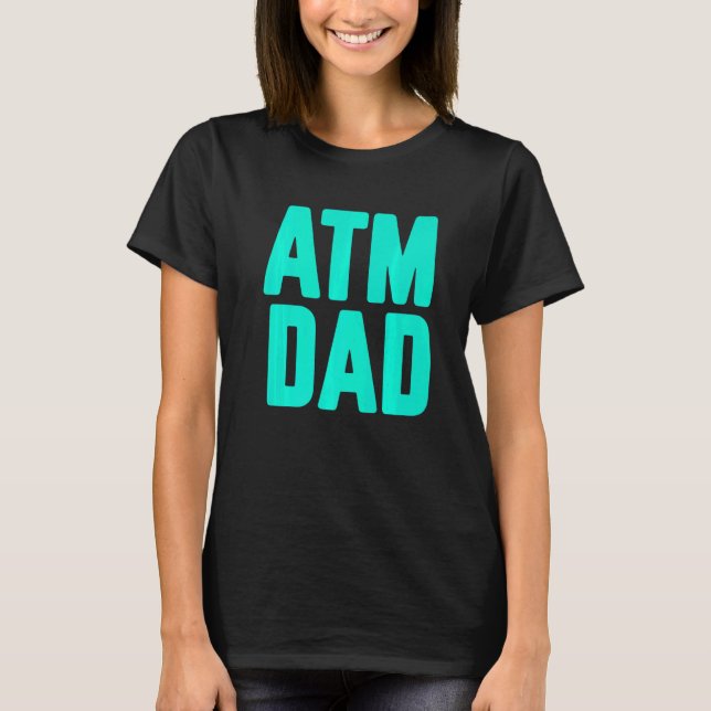 New First Time Daddy to Be ATM Dad  2 T Shirt (Framsida)