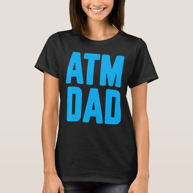 New First Time Daddy to Be ATM Dad 2 T Shirt (Framsida)
