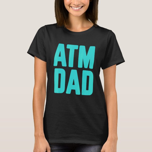 New First Time Daddy to Be ATM Dad 3 T Shirt (Framsida)