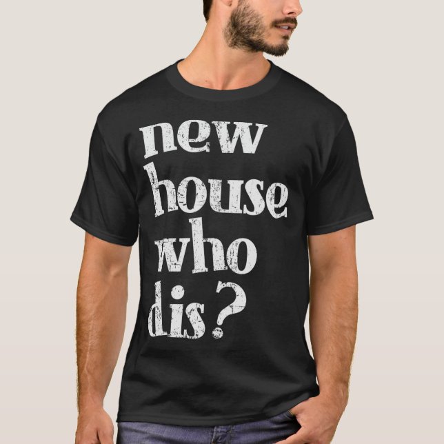 New Homeowner Shirt - New House som dis Design T Shirt (Framsida)