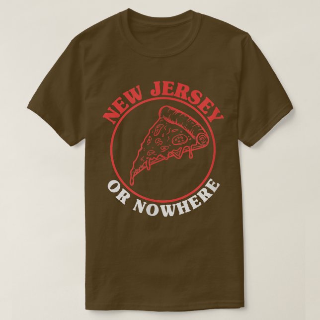 New jersey Pizza eller Nowhere New jersey Pizza Fl T Shirt (Design framsida)