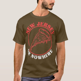 New jersey Pizza eller Nowhere New jersey Pizza Fl T Shirt
