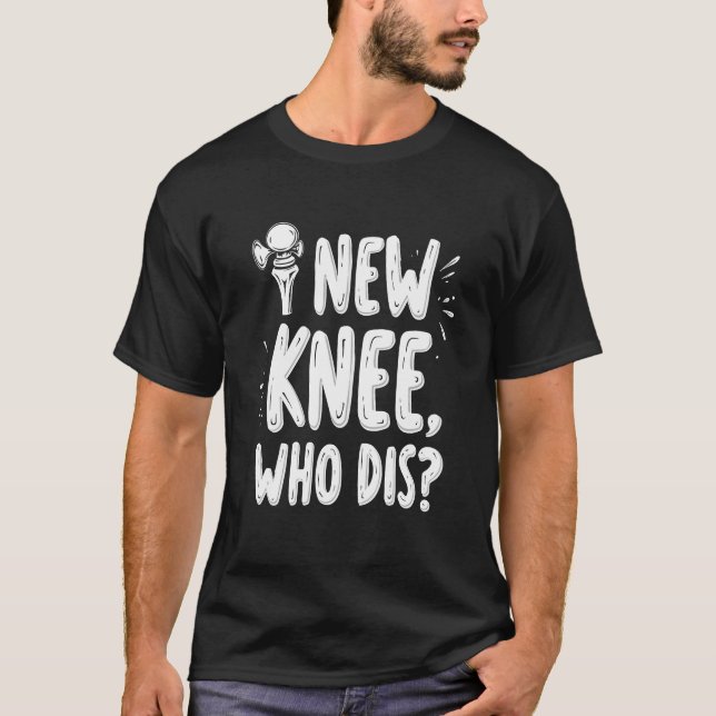 New Knee Whos Dis Funny Knee Replacement Recovery T Shirt (Framsida)