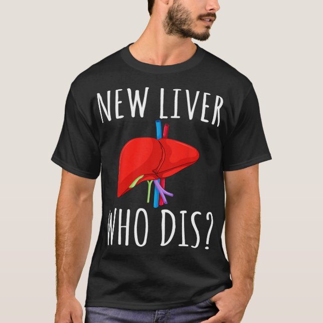 New Liver Who Dis Men Women Liver Transplant Recie T Shirt (Framsida)