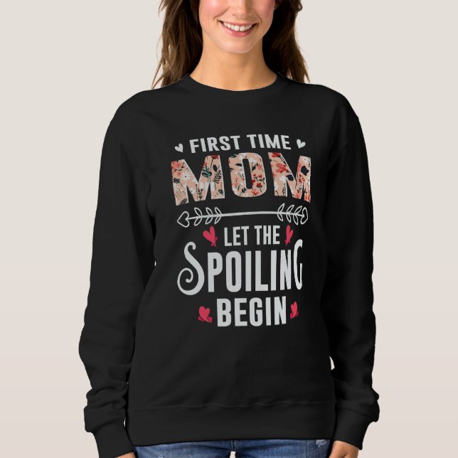 New Mother First Time Mom Let The Spoiling Begin   T Shirt (Framsida)