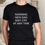 New Pappa kan Gråta Funny Anpassningsbar Slogan T- T Shirt<br><div class="desc">New pappas kan gråta om de vill..</div>