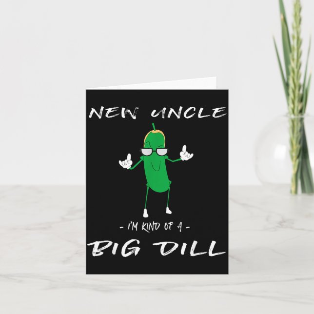 New Uncle I'm Kind Of A Big Dill Funny Ckle Pun  Kort (Framsida)
