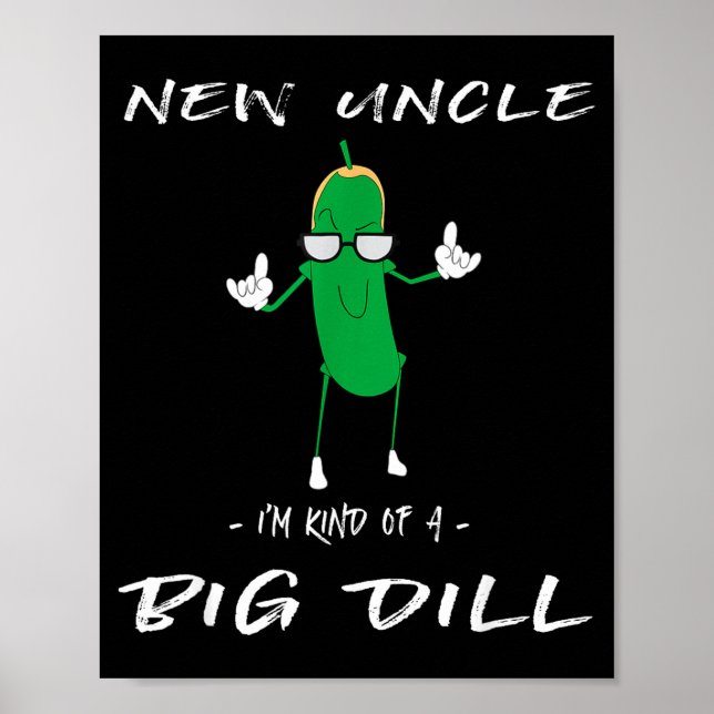 New Uncle I'm Kind Of A Big Dill Funny Ckle Pun  Poster (Framsidan)